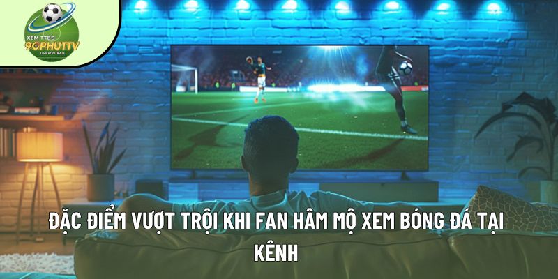 90phut TV - Xem trực tiếp bóng đá hôm nay 247 HD số #1 VN 3 90phut uu diem 1