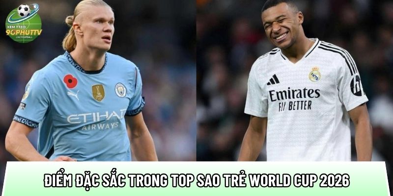 Top sao trẻ World Cup 2026: Tăng 35% hiệu suất nhờ tốc độ 2 cac diem dac sac trong top sao tre world cup 2026