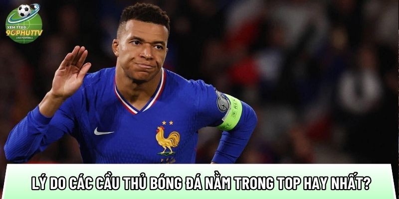 Top cầu thủ hay nhất World Cup 2026: Tỉ lệ chuyền 91% ấn tượng 2 cac ly do cac cau thu bong da nam trong top hay nhat