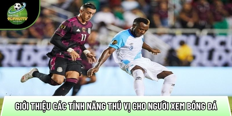 Giới thiệu trang xem bóng đá uy tín với hàng ngàn giải đấu 3 gioi thieu cac tinh nang thu vi cho nguoi xem bong da