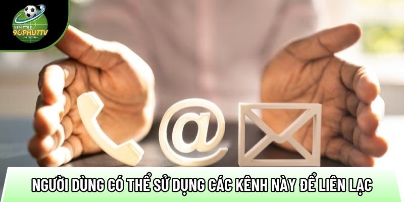 Liên hệ trang web để được hỗ trợ nhanh chóng, hiệu quả nhất 2 nguoi dung co the su dung cac kenh nay de lien lac